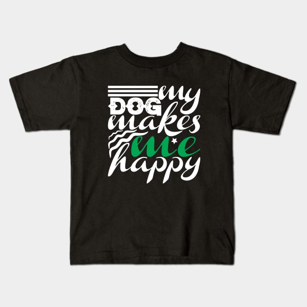 My Dog Makes Me Happy Kids T-Shirt by autopic